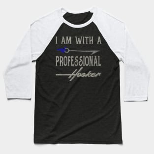I am with a Pro-Hooker (distressed) Baseball T-Shirt